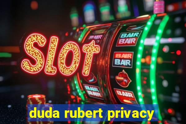 duda rubert privacy